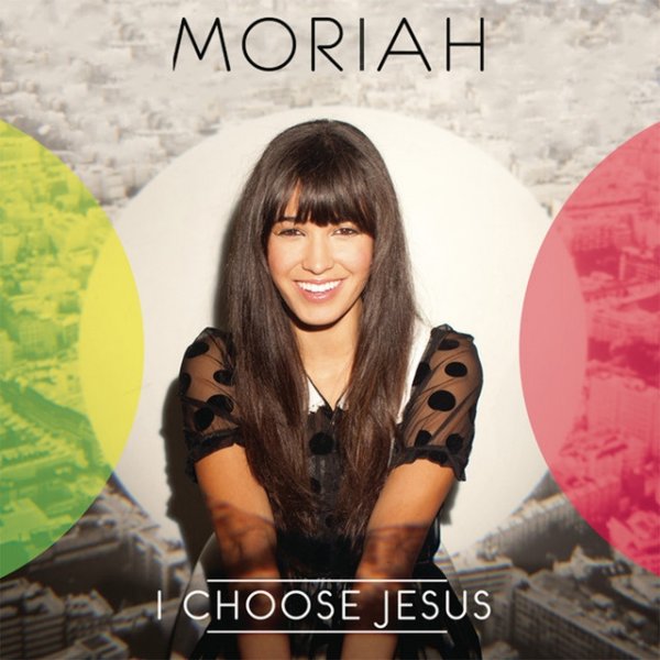 Moriah Peters I Choose Jesus, 2012