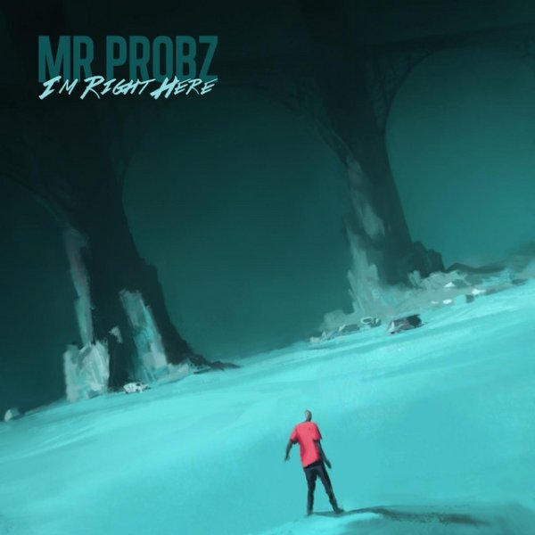 Mr. Probz I'm Right Here, 2013