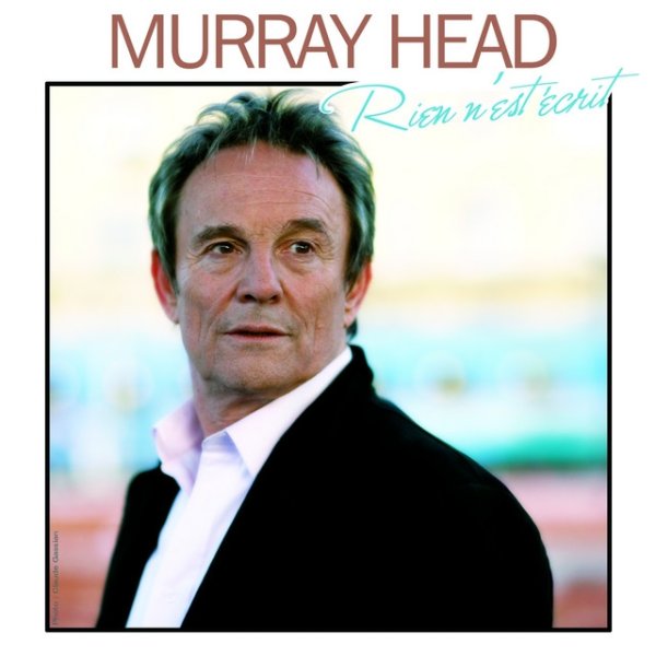 Murray Head Rien N'est Ecrit, 2008