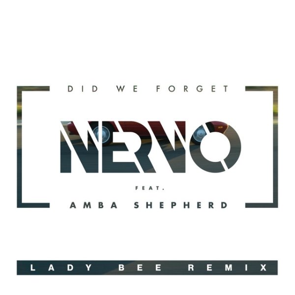 NERVO Did We Forget  [Lady Bee Remix], 2016
