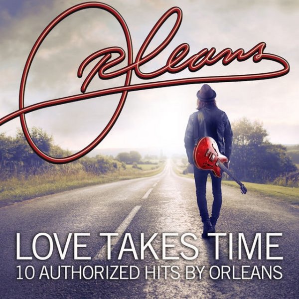 Orleans Love Takes Time 10 Authorized Hits by Orleans, 2014