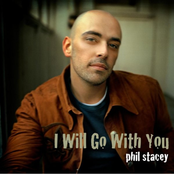 Album Phil Stacey - I Will Go With You