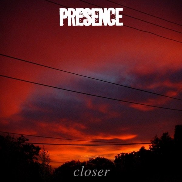 Album Presence - Closer