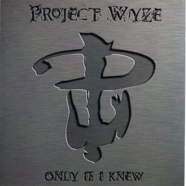 Album Project Wyze - Only If I Knew