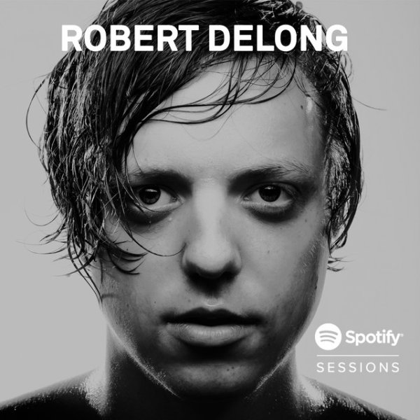 Album Robert DeLong - Spotify Sessions