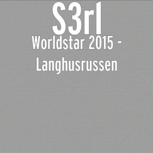 Album S3RL - Worldstar 2015 - Langhusrussen