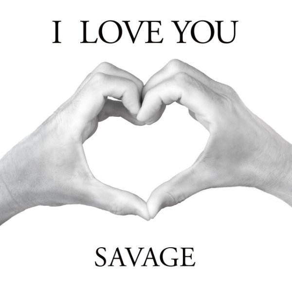 Album Savage - I Love You