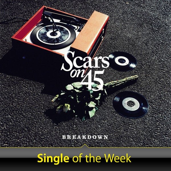 Album Scars on 45 - Breakdown (Single of the Week)