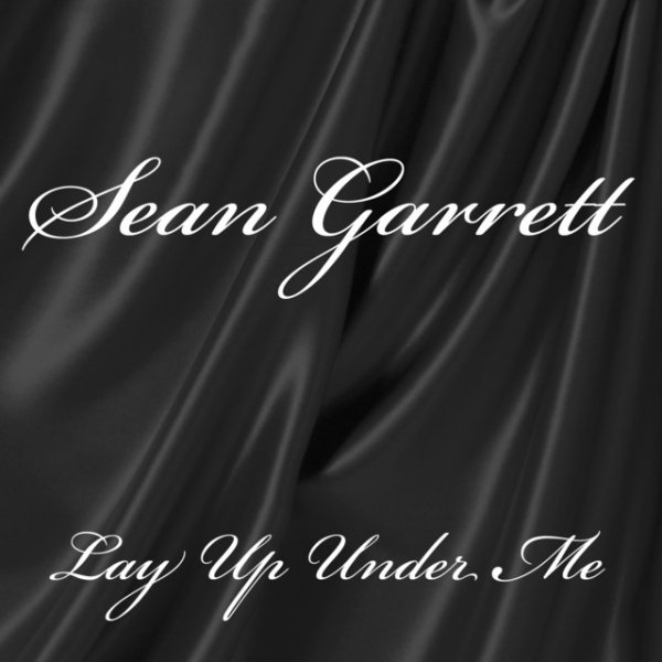 Album Sean Garrett - Lay Up Under Me
