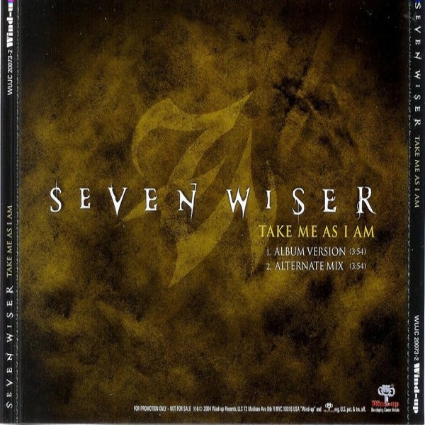 Seven Wiser Take Me As I Am, 2004