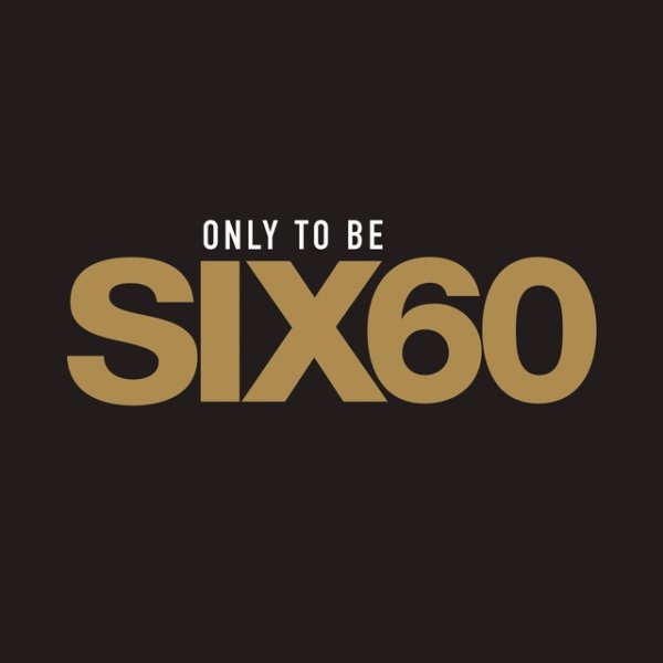 Album Six60 - Only To Be