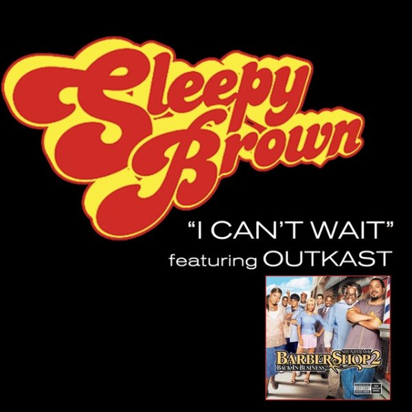 Sleepy Brown I Can't Wait featuring Outkast, 2004