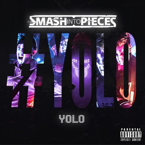 Smash Into Pieces Yolo, 2017