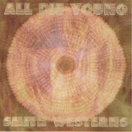 Album Smith Westerns - All Die Young