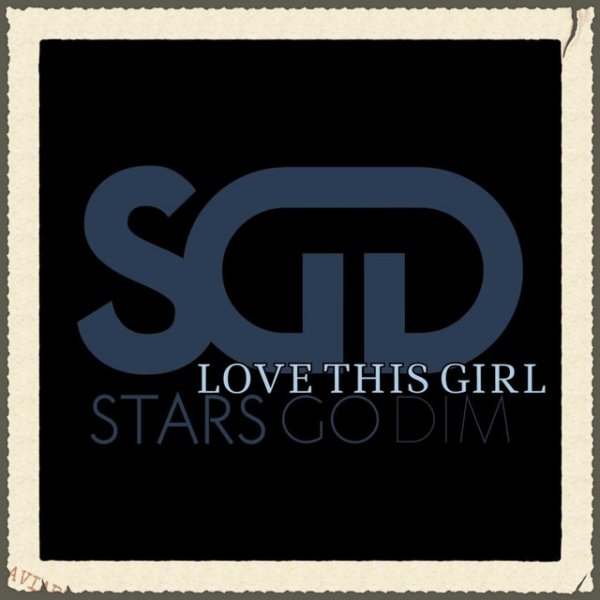 Album Stars Go Dim - Love This Girl