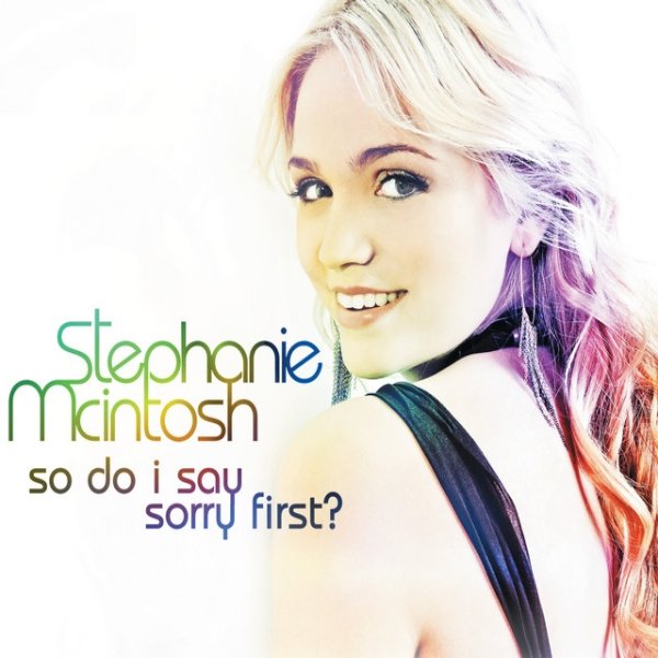 Album Stephanie McIntosh - So Do I Say Sorry First?