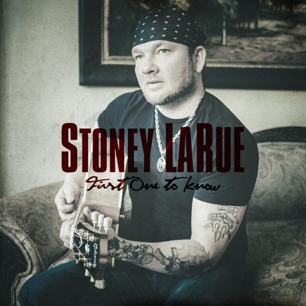 Album Stoney LaRue - First One To Know