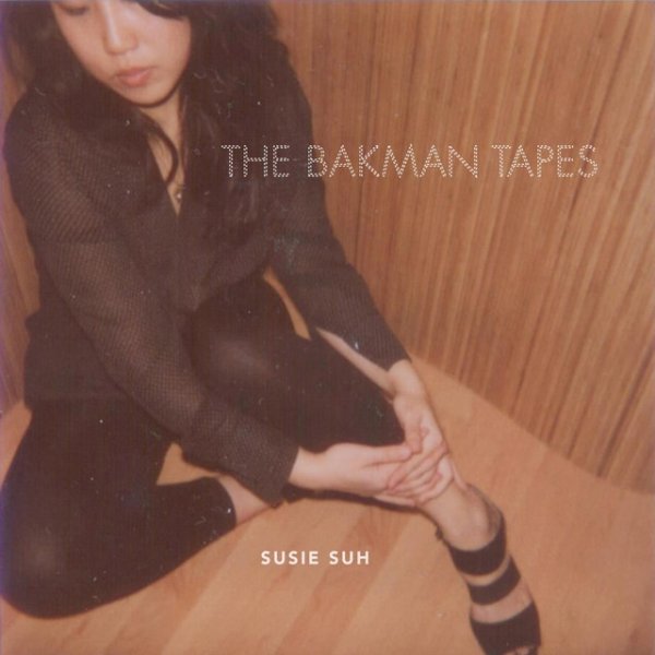 Album Susie Suh - The Bakman Tapes