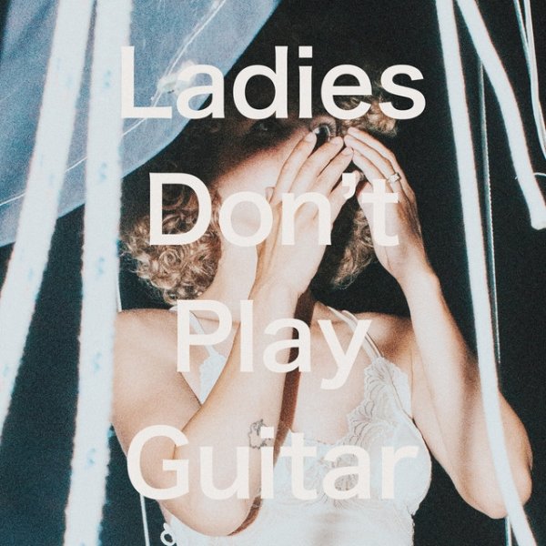 Ladies Don’t Play Guitar - album