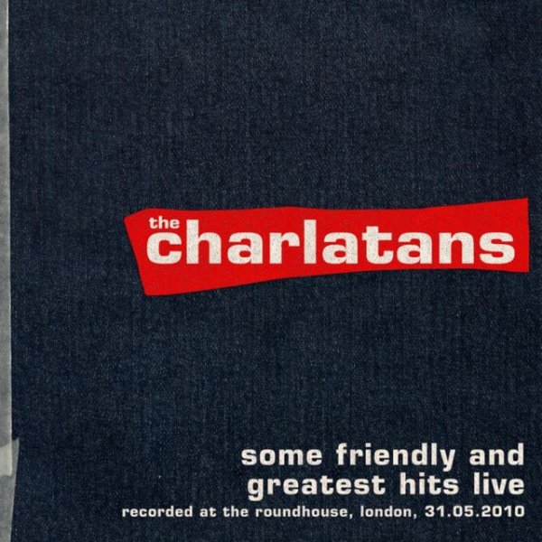 Album The Charlatans - Some Friendly and Greatest Hits Live at The Roundhouse