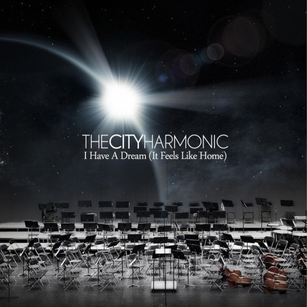Album The City Harmonic - I Have A Dream (It Feels Like Home)