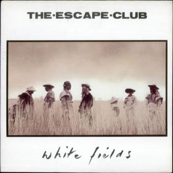 Album The Escape Club - White Fields