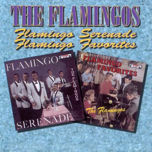 The Flamingos Flamingo Serenades / Flamingo Favorites, 2009