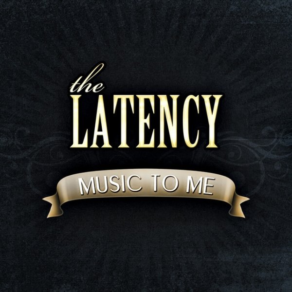 Album The Latency - Music To Me
