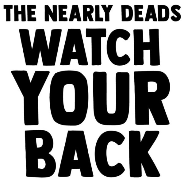 Album The Nearly Deads - Watch Your Back