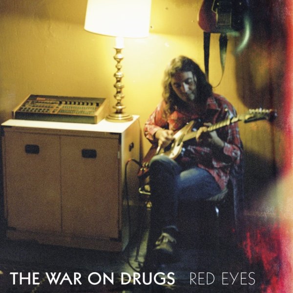 The War on Drugs Red Eyes, 2013