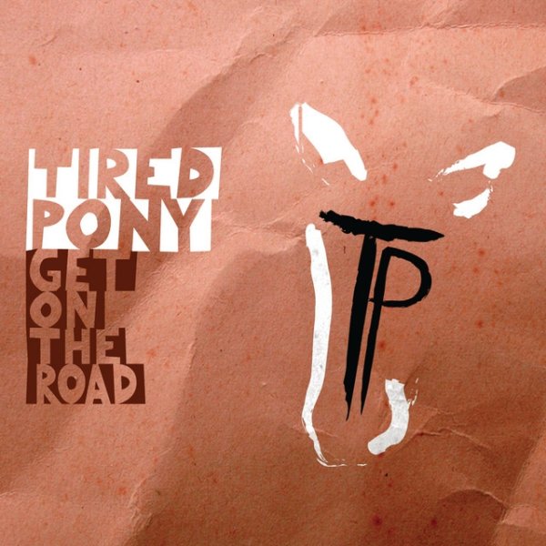 Album Tired Pony - Get On The Road