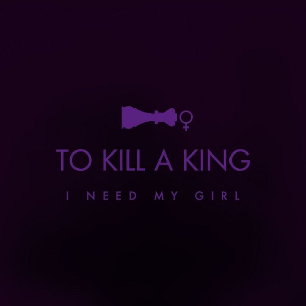 Album To Kill a King - I Need My Girl