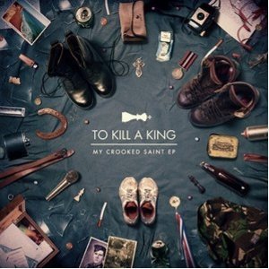 Album To Kill a King - My Crooked Saint