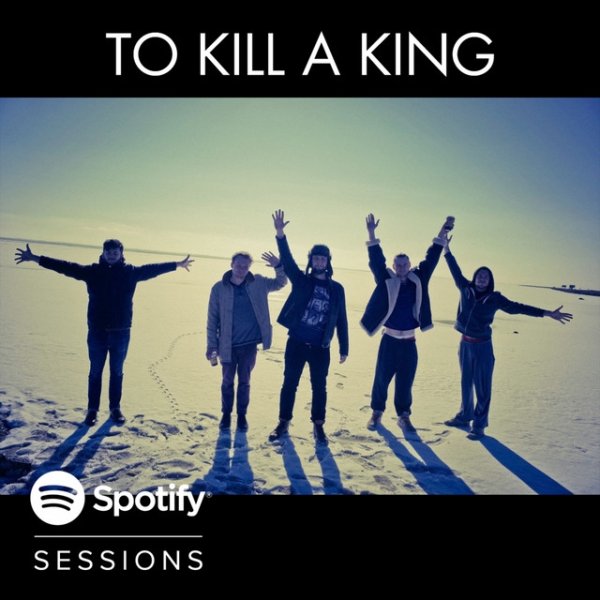 To Kill a King Spotify Sessions, 2015