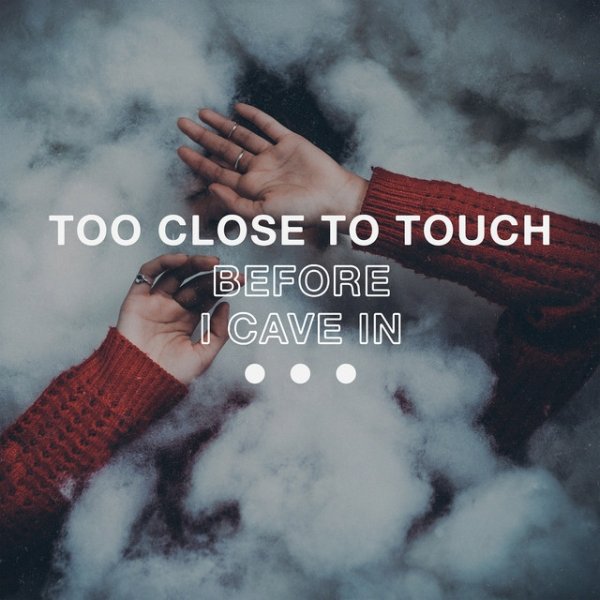 Album Too Close To Touch - Before I Cave In
