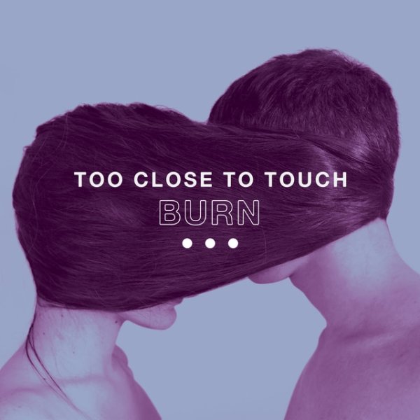Album Too Close To Touch - Burn