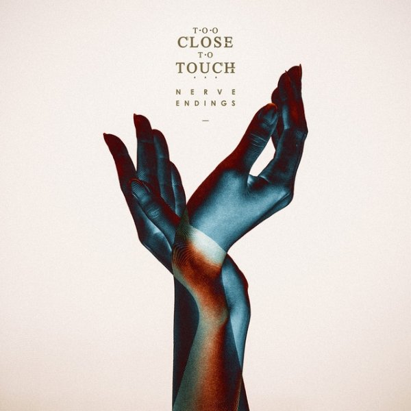 Too Close To Touch Nerve Endings, 2015