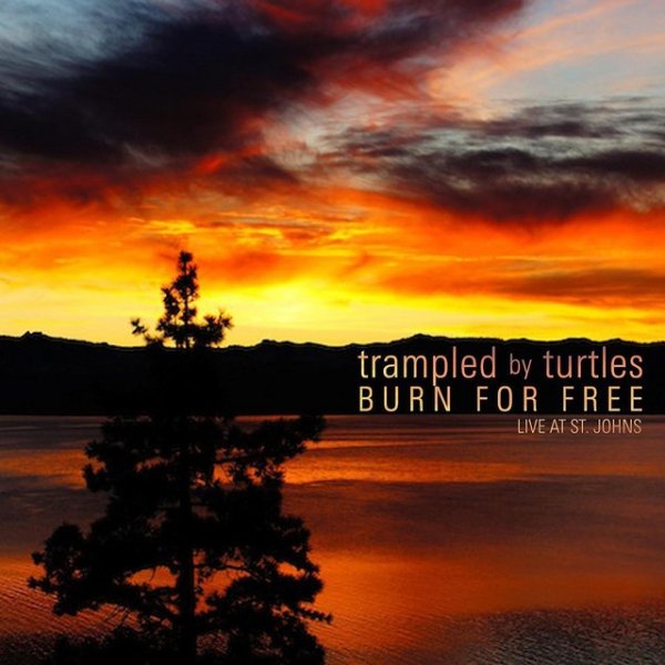 Trampled by Turtles Burn for Free, 2012