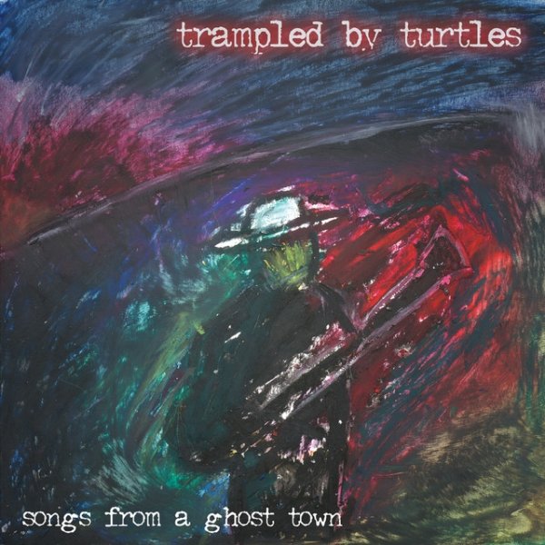 Album Trampled by Turtles - Songs from a Ghost Town