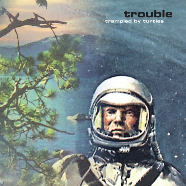 Album Trampled by Turtles - Trouble
