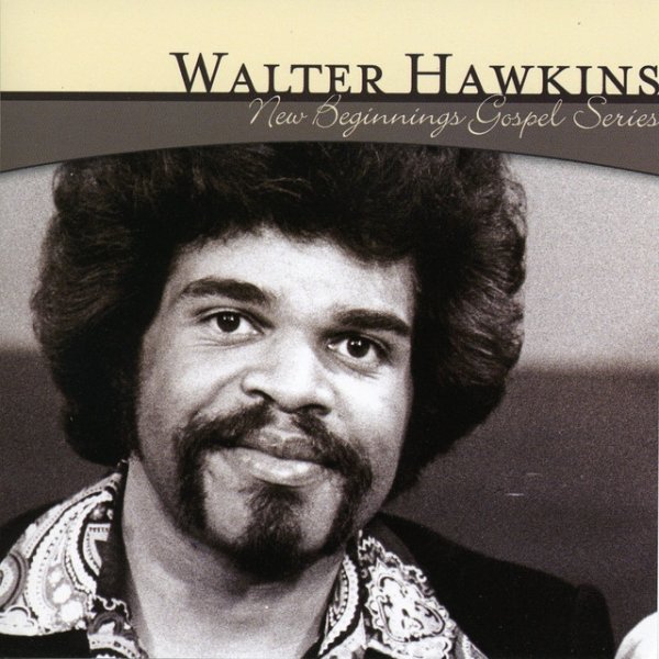 Album Walter Hawkins - New Beginnings Gospel Series: Walter Hawkins
