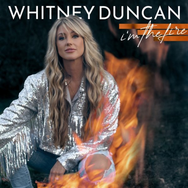 Whitney Duncan I'm the Fire, 2022