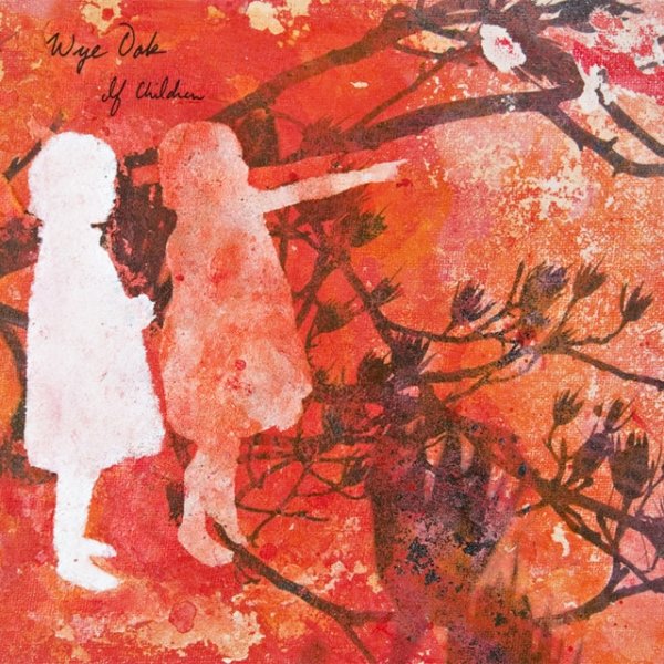 Album Wye Oak - If Children