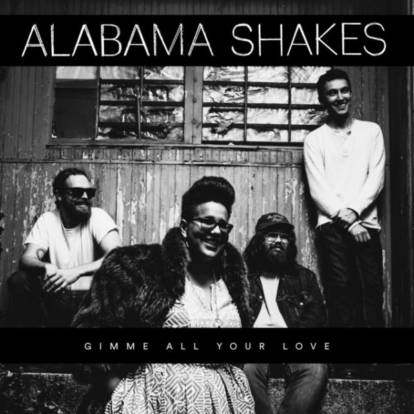 Alabama Shakes Gimme All Your Love, 2015