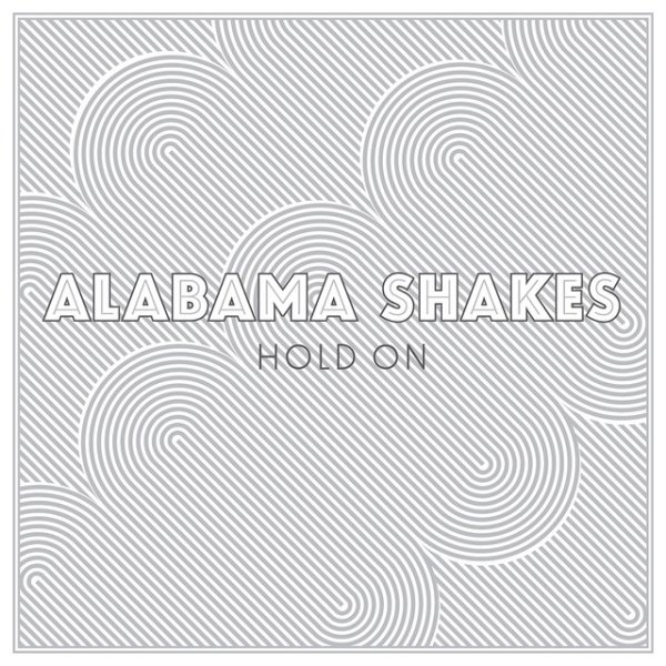 Alabama Shakes Hold On, 2012