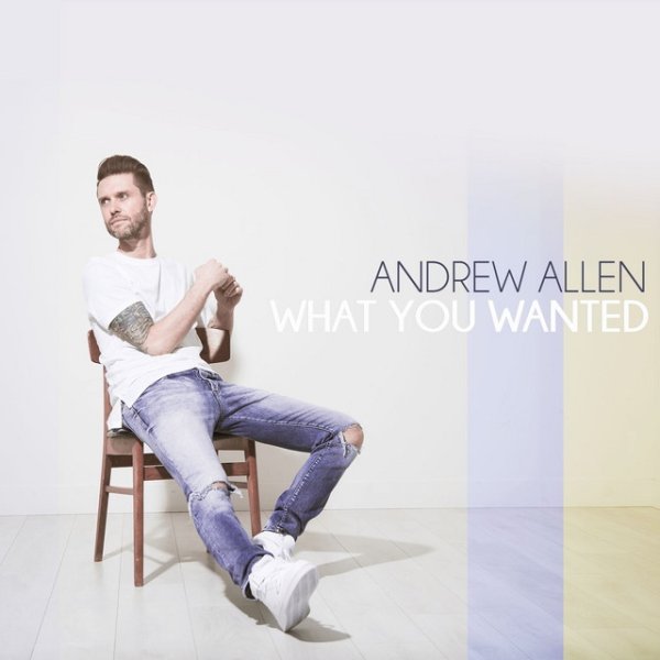 Andrew Allen What You Wanted, 2016