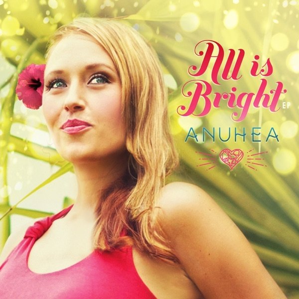 Anuhea All Is Bright, 2016