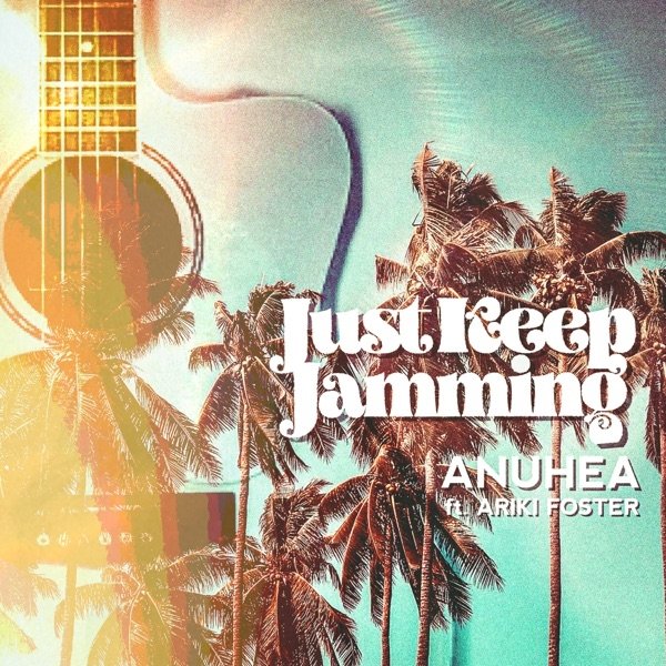 Album Anuhea - Just Keep Jamming