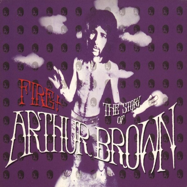 Album Arthur Brown - Fire! The Story Of Arthur Brown