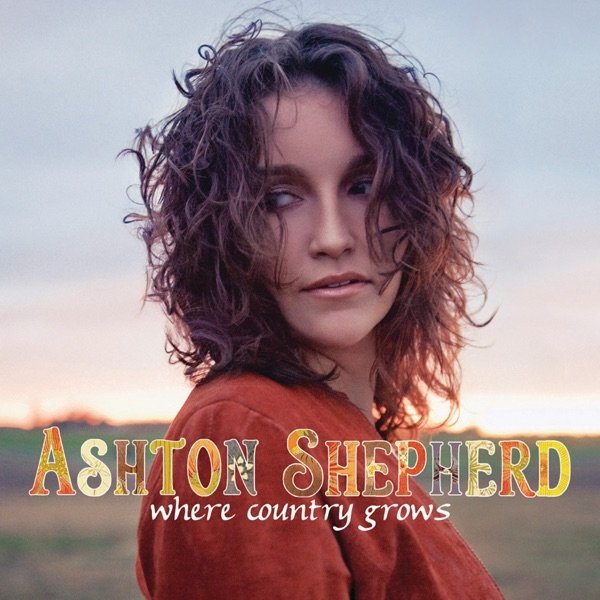 Album Ashton Shepherd - Where Country Grows